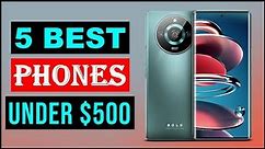 Top 5 Best Phones under $500 in 2023 | Best Budget Smartphones Review