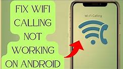 22 Ways To Fix Wi-Fi Calling Not Working On Android | 100% Resolved