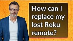How can I replace my lost Roku remote?