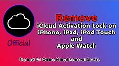 Remove iCloud Activation Lock on iPhone/iPad/iPod Touch and Apple Watch