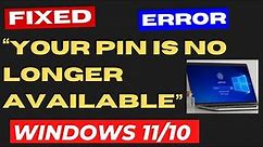 Your PIN is no longer available Error in Windows 11 / 10 Fixed
