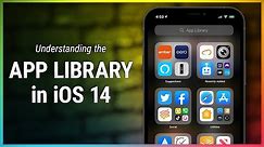 Understanding App Library in iOS 14 - How to Find and Organize Your Apps With App Library In iOS 14