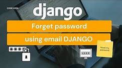 Forget Password using Email Django Send Email to reset Password Django How to reset password Django