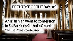 BEST JOKE OF THE DAY. #9. An Irish man went to confession in St. Patrick’s Catholic Church...