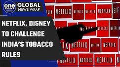 Netflix, Disney, Amazon to challenge India's tobacco rules for streaming | Oneindia News