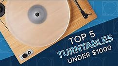 TOP 5 TURNTABLES UNDER $1,000 || U-Turn, Rega & Pro-Ject || 2024