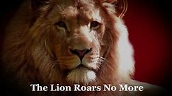 The Lion Roars No More
