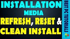 Create Windows 8/8.1 Installation Media - Reset, Refresh & Clean Install