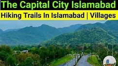 The Capital City Islamabad | Islamabad Hiking Trails| Monal | SaidPur Village | Pir Sohawa Village |