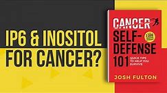 IP6 & Inositol Against Cancer? The Evidence.