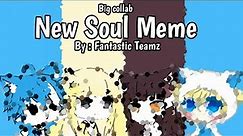 New Soul Meme | Gachalife | Big Collab qwq 💕