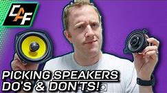 DO's & DON'Ts - Picking Amazing Sounding Speakers!
