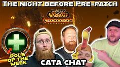 The Night Before Pre Patch - Cata Chat