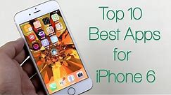 Top 10 Best Apps for iPhone 6