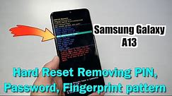 Samsung Galaxy A13 Hard Reset Removing PIN, Password, Fingerprint pattern for metro by-t-mobile