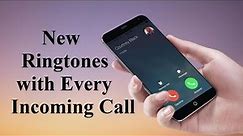 New Ringtone With Every Incoming Call You Received