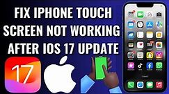 How To Fix iPhone Touch Screen Not Working After iOS 17 Update