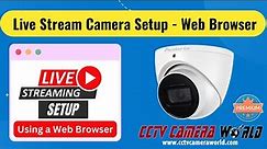 Live Stream Camera Setup - Using A Web Browser