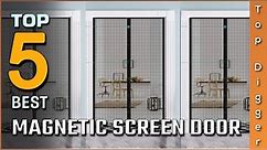 The 5 Best Magnetic Screen Doors Review in 2023- Buying Guide