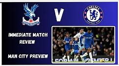 CRYSTAL PALACE VS CHELSEA LIVE REVIEW | MAN CITY PREVIEW