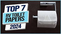 Top 7 Best RV Toilet Papers 2024
