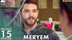 MERYEM - Episode 15 Promo | Turkish Drama | Furkan Andıç, Ayça Ayşin | Urdu Dubbing | RO2Y