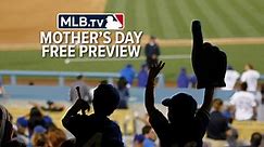 Stream every game FREE on MLB.TV on Mother's Day weekend