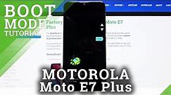 Boot Mode in MOTOROLA Moto E7 Plus – How to Open & Use Boot Mode