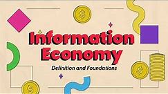 Information Economy Chapter 1: Definition and Foundations, what is information economy