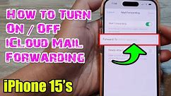 iPhone 15/15 Pro Max: How to Turn On/Off iCloud Mail Forwarding