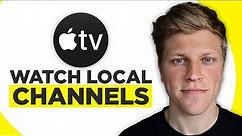 How To Watch Local Channels On Apple TV (2024)