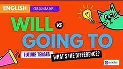 WILL vs. GOING TO : What's the Difference?ㅣFuture Verb Tenses - Usage & ExamplesㅣEnglish Grammar