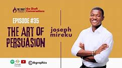 #35. The Art of Persuasion: Joseph Mireku Speaks on Debating and Leadership