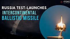 Russia test-launches- Intercontinental ballistic missile (ICBM)