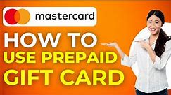 How To Use a Prepaid Mastercard Gift Card (2024)