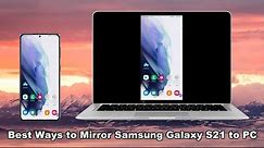 Best Ways to Mirror Samsung Galaxy S21 to PC