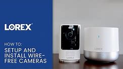 How to Install and Setup Lorex 2K Wire Free Security Camera System