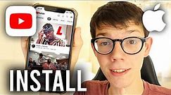 How To Install YouTube App On iPhone - Full Guide