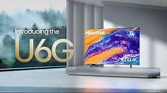 Hisense | Introducing the U6G | ULED TV | Android TV