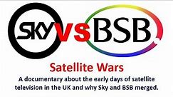 Satellite Wars: Pioneers and Pirates - The Full Story of BSB & Sky Satellite TV in the UK