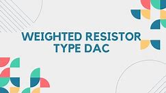 Weighted resistor type Digital to analog converter (DAC)
