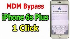 MDM Bypass iPhone 6s Plus iOS 15.7.6 Remote Management with UnlockTool