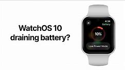Apple Watch Battery Draining Fast on WatchOS 10? Try this.