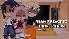 Team 7 React to their friends part. 2