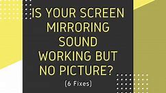 Is Your Screen Mirroring Sound Working But No Picture? (6 Fixes) - My Automated Palace