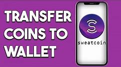 How To Transfer Coin From Sweatcoin To Sweat Wallet