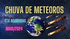 CHUVA DE METEOROS ETA AQUÁRIDAS - 05/05/2024 - IMPERDÍVEL