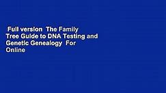 Full version  The Family Tree Guide to DNA Testing and Genetic Genealogy  For Online