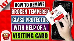 How To Remove Broken Tempered Glass Screen Protector From Any Smart Phone Like A Pro | NEW 2019
