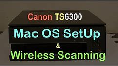 Canon TS6300 SetUp Mac Os & Wireless Scanning Review.